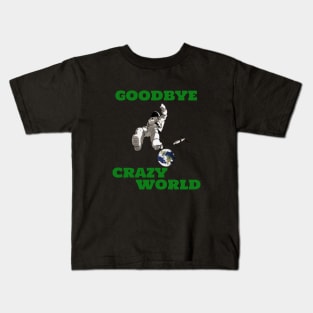 Goodbye Crazy World Space Astronaut Kids T-Shirt